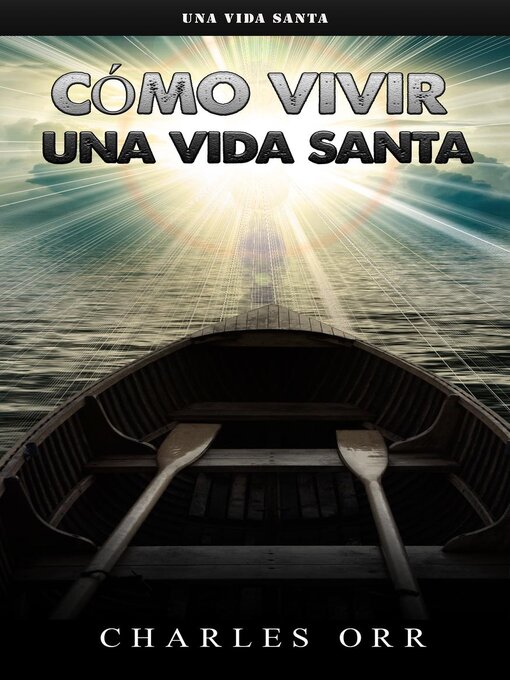 Title details for Cómo vivir una vida santa by CHARLES ORR - Available